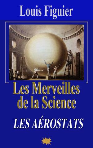 Cover of the book Les Merveilles de la science/Les Aérostats by Jean-Antoine Chaptal