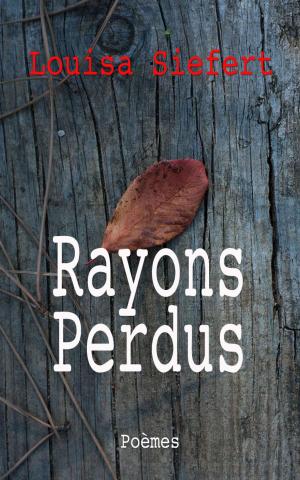 Cover of the book Rayons perdus (réédition de 1869, augmentée et préfacée par Charles Asselineau) by Gaston Leroux