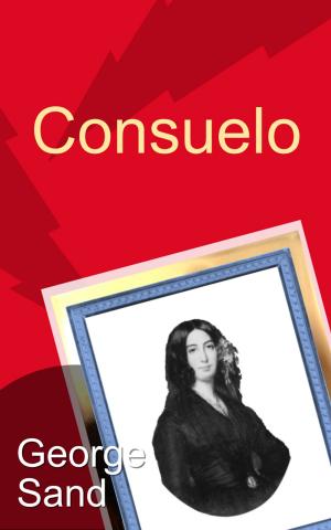 Book cover of Consuelo ( Volumes 1, 2 & 3)