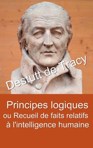 Cover of the book Principes logiques ou Recueil de faits relatifs à l’intelligence humaine by George Sand