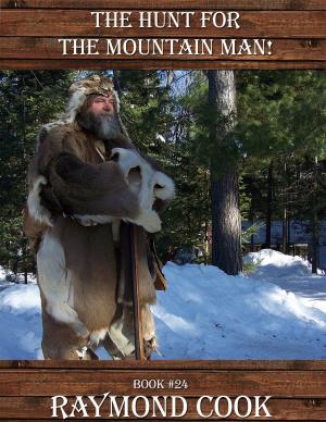 Cover of the book The Hunt For The Mountain Man! by Raymond Cook