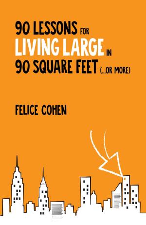 Cover of the book 90 Lessons for Living Large in 90 Square Feet (...or More) by Penny Sansevieri