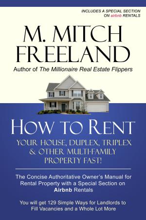 Book cover of HOW TO RENT YOUR HOUSE, DUPLEX, TRIPLEX & OTHER MULTI-FAMILY PROPERTY FAST