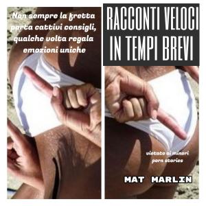 Cover of the book Racconti veloci in tempi brevi (porn stories) by Mat Marlin