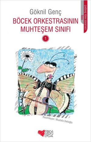 Cover of the book Böcek Orkestrasının Muhteşem Sınıfı 1 by Can Kozanoğlu