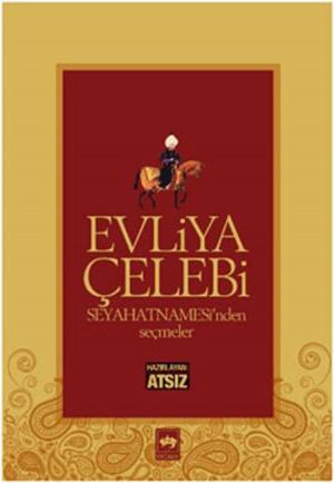 Cover of the book Evliya Çelebi Seyahatnamesi'nden Seçmeler by Cengiz Aytmatov