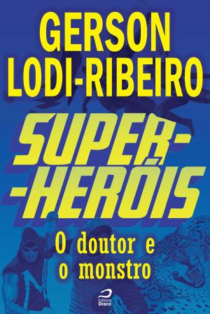 Book cover of Super-Heróis - O Doutor e o Monstro