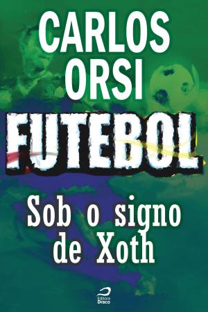 Cover of the book Futebol - Sob o signo de Xoth by J. M. Beraldo