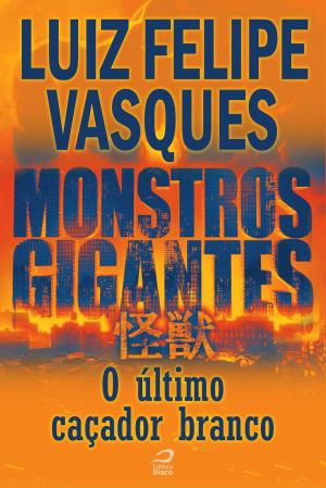 Book cover of Monstros Gigantes - Kaiju - O último caçador branco
