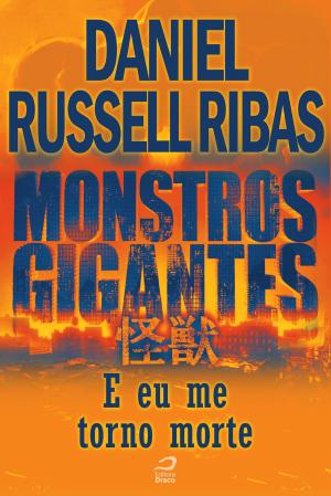 Cover of Monstros Gigantes - Kaiju - E eu me torno morte by Daniel Russell Ribas, Draco
