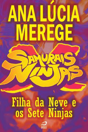 Cover of the book Samurais x Ninjas - Filha da Neve e os Sete Ninjas by Arie Farnam
