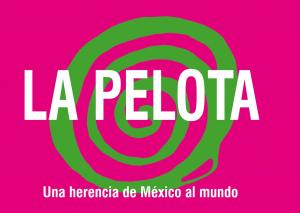 Book cover of La Pelota, una herencia de México al mundo