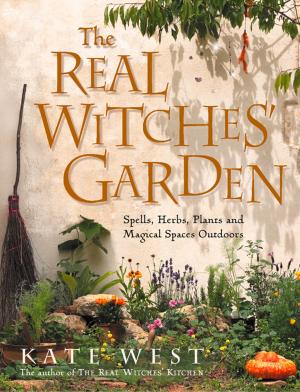 Cover of the book The Real Witches’ Garden: Spells, Herbs, Plants and Magical Spaces Outdoors by Judith Kerr