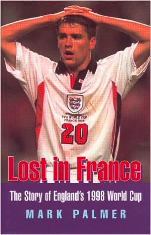 Cover of Lost in France: The Story of England's 1998 World Cup Campaign