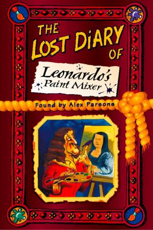 Cover of the book The Lost Diary of Leonardo’s Paint Mixer by Carolyn Boyes