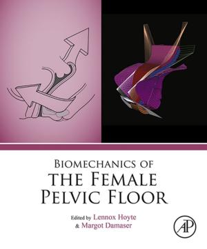 Cover of the book Biomechanics of the Female Pelvic Floor by Sourajit Aiyer