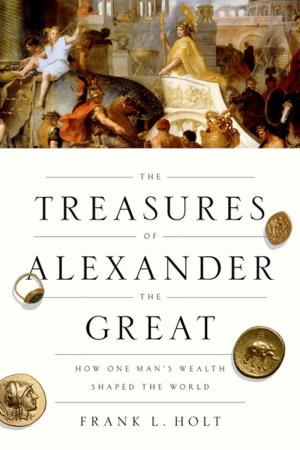 Cover of the book The Treasures of Alexander the Great by Dana Allin, Steven Simon
