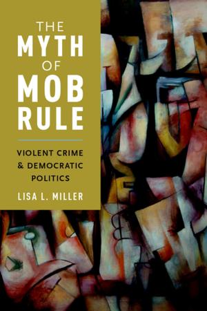 Cover of the book The Myth of Mob Rule by T.A. Cavanaugh
