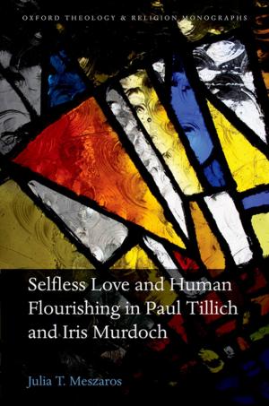 Cover of the book Selfless Love and Human Flourishing in Paul Tillich and Iris Murdoch by 