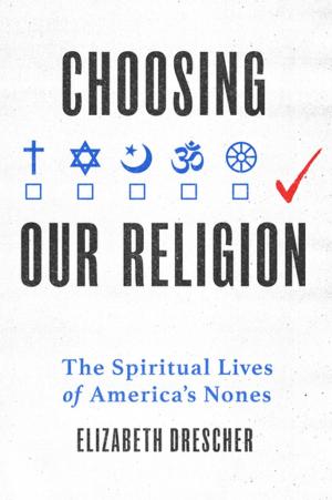 Cover of the book Choosing Our Religion by Martin Steinberg, Paul B. Rosenberg