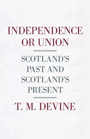 Cover of the book Independence or Union by Penguin Books Ltd