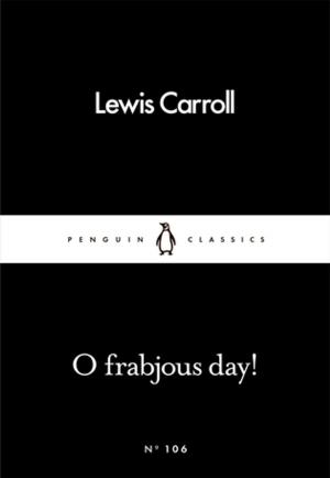 Cover of the book O Frabjous Day! by Penguin Books Ltd