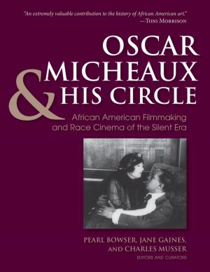 Cover of the book Oscar Micheaux and His Circle by George T. Blakey
