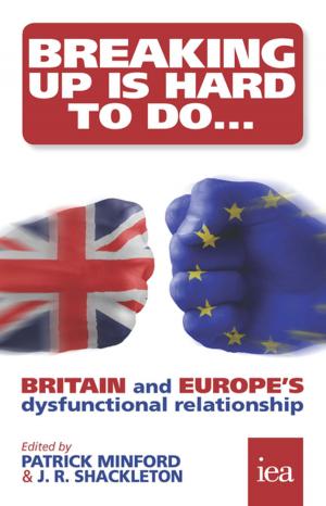 Book cover of Breaking Up Is Hard To Do: Britain and Europe’s Dysfunctional Relationship