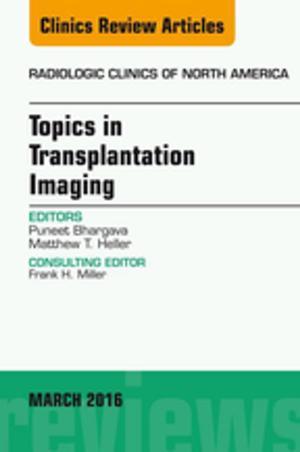 Cover of the book Topics in Transplantation Imaging, An Issue of Radiologic Clinics of North America, E-Book by Maria Möckl, Susanna Schwarz, Elfriede Derrer-Merk, Ingrid Strauch, Gertrud Vernbro
