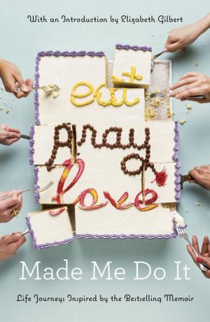 Cover of the book Eat Pray Love Made Me Do It by Jerry Carlton