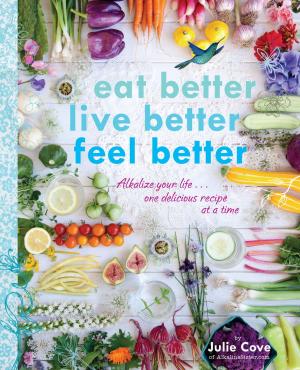 Cover of the book Eat Better, Live Better, Feel Better by Chrissy Freer
