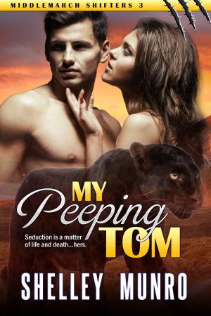 Cover of the book My Peeping Tom by Shelley Munro