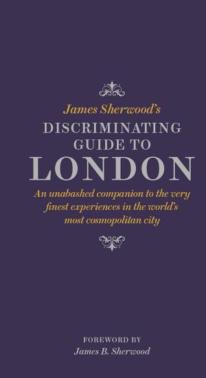 Cover of the book James Sherwood's Discriminating Guide to London by Erling Hoh, Victor H. Mair