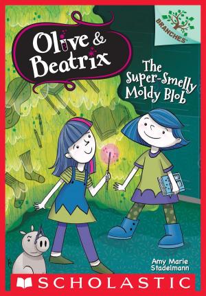 Cover of the book The Super-Smelly Moldy Blob: A Branches Book (Olive & Beatrix #2) by Tedd Arnold