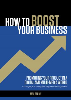 Cover of the book How to Boost Your Business by Joshua Malin