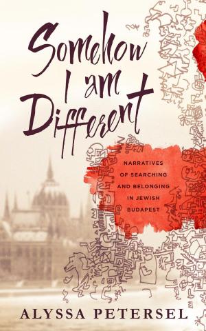 Cover of the book Somehow I Am Different: Narratives of Searching and Belonging in Jewish Budapest by Rob Garner