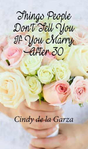 Cover of the book Things People Don’t Tell You If You Marry After 30 by A. O. Abudu Ph.D.