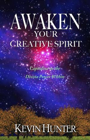 Cover of the book Awaken Your Creative Spirit: Capitalize On the Divine Power Within by Betsy Brandt