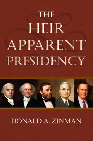Cover of the book The Heir Apparent Presidency by James G. Benze Jr.