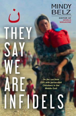 Cover of the book They Say We Are Infidels by Gavin Calver, Anne Calver