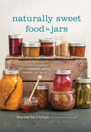 Cover of the book Naturally Sweet Food in Jars by Ginger Southall, D.C.