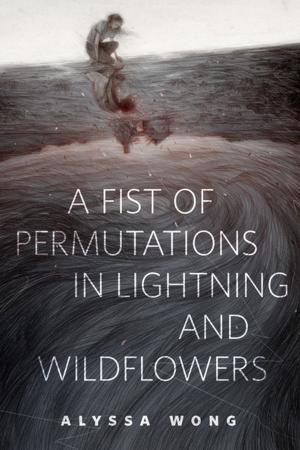 Cover of the book A Fist of Permutations in Lightning and Wildflowers by Chelsea Quinn Yarbro