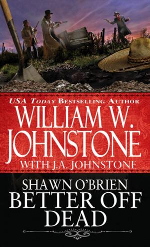 Cover of the book Better off Dead by William W. Johnstone, J.A. Johnstone