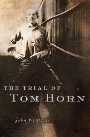 Cover of the book The Trial of Tom Horn by Robert A. Kittle