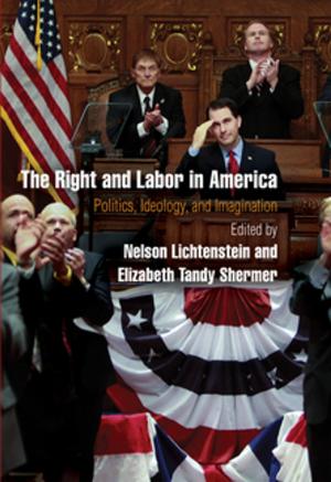 Cover of the book The Right and Labor in America by Peggy K. Liss