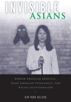 Cover of the book Invisible Asians by Adrienne L. McLean, Jeremy Groskopf, James Castonguay, Kelly Wolf, Aaron Skabelund, Jane O'Sullivan, Giuliana Lund, Elizabeth Leane, Guinevere Narraway, Murray Pomerance, Alexandra Horowitz, Joanna E. Rapf, Kathryn Fuller-Seeley, Sara Ross