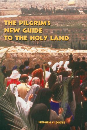 Cover of the book The Pilgrim's New Guide to the Holy Land by William  P. Loewe