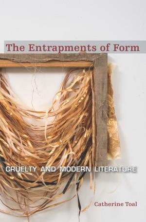 Cover of The Entrapments of Form by Catherine Toal, Fordham University Press