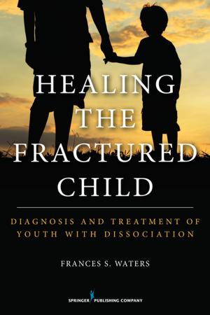 Cover of the book Healing the Fractured Child by Mary Anderson, PhD, Shane S. Bush, PhD, ABPP, ABN, Steven W. Anderson, PhD