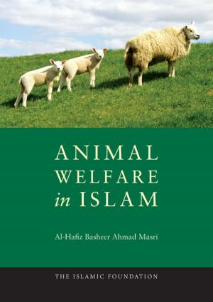 Cover of the book Animal Welfare in Islam by Ruqaiyyah Waris Maqsood